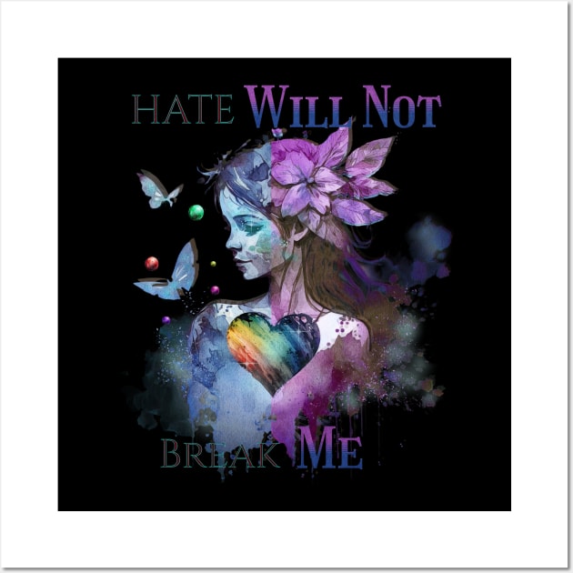 PRIDE Month Hate Will Not Break Me Wall Art by mythikcreationz